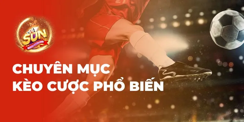 Chuyên mục kèo cược phổ biến tại Sunwin