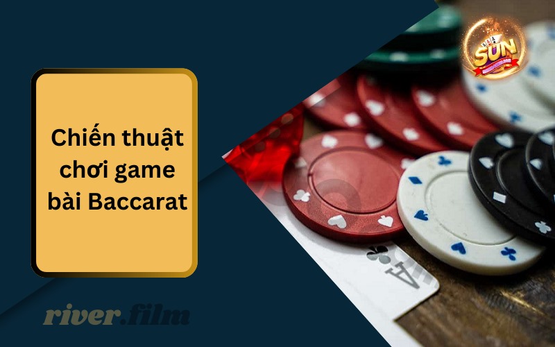 Chiến thuật chơi game bài Baccarat